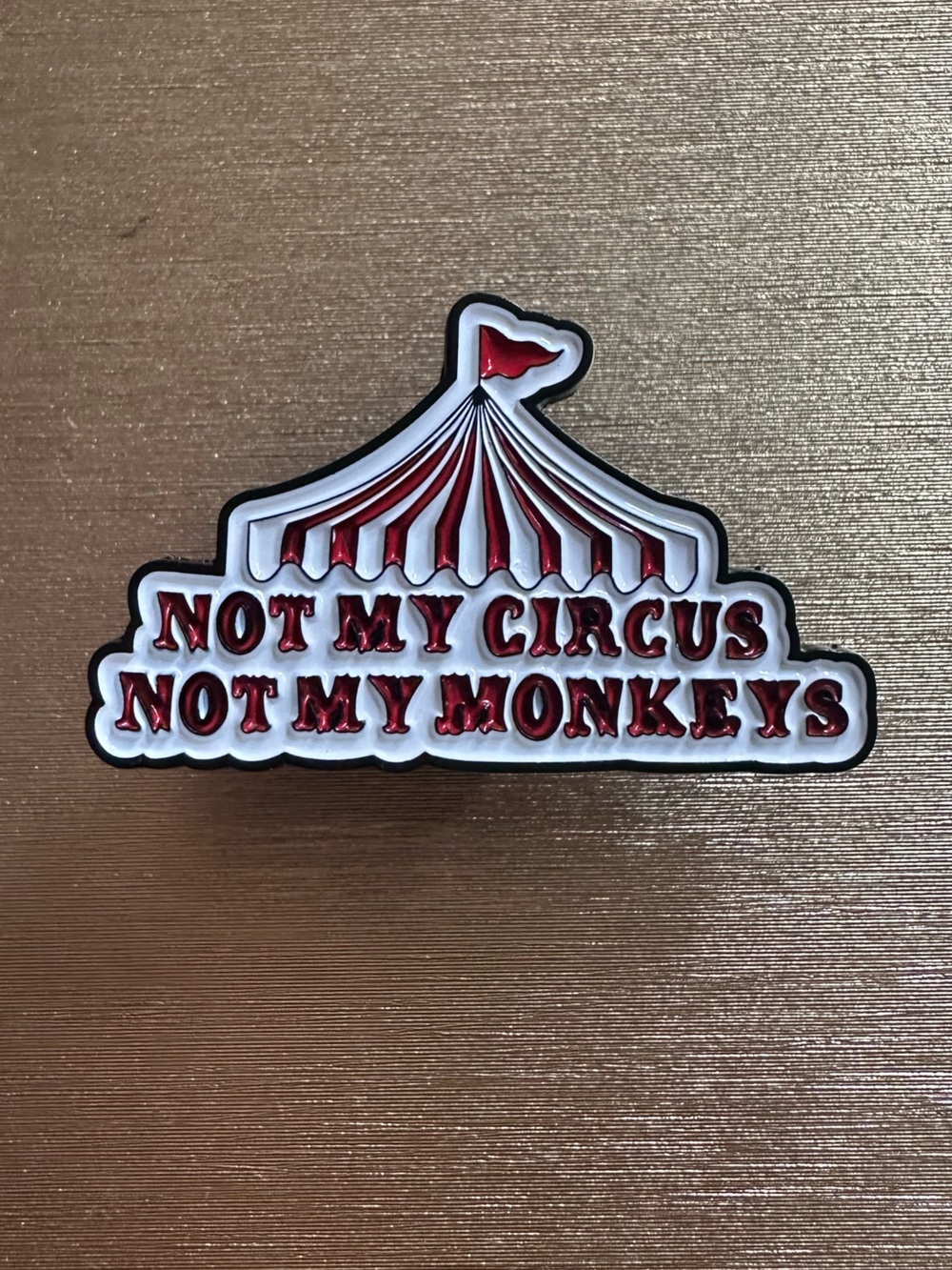 Not My Circus Not My Monkeys Enamel Pin